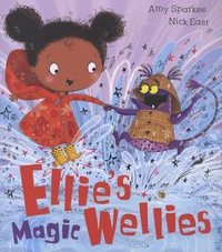 Amy Sparkes et Nick East - Ellie's Magic Wellies.