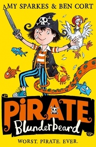 Amy Sparkes et Ben Cort - Pirate Blunderbeard: Worst. Pirate. Ever..