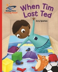 Amy Sparkes et Kimberley Barnes - Reading Planet - When Tim Lost Ted - Red B: Galaxy.
