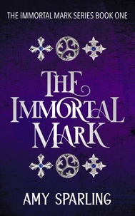  Amy Sparling - The Immortal Mark - The Immortal Mark Series, #1.