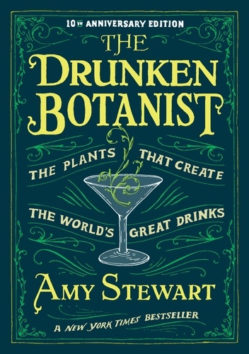Drunken Botanist. The Plants that Create the World's Great Drinks