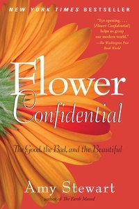 Amy Stewart - Flower Confidential - The Good, the Bad, and the Beautiful.