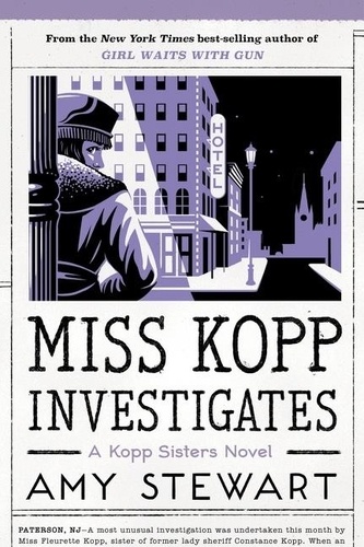Amy Stewart - Miss Kopp Investigates.