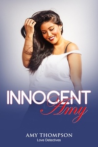  Amy Thompson - Innocent Amy - Love Detectives, #1.