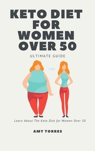 Amy Torres - Keto Diet For Women Over 50-Ultimate Guide.