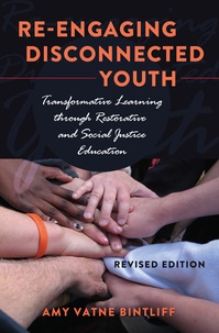 Amy vatne Bintliff - Re-engaging Disconnected Youth - Transformative Learning through Restorative and Social Justice Education.