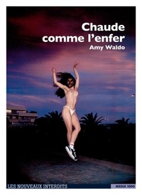 Ebooks gratuits téléchargement gratuit Chaude comme l'enfer 9782744830129 PDF ePub CHM en francais par Amy Waldo