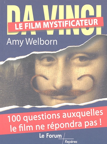 Amy Welborn - Da Vinci, le film mystificateur - 100 Questions auxquelles le film ne répondra pas !.