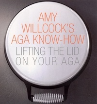 Amy Willcock - Amy Willcock's Aga Know-How - Lifting the lid on your aga.