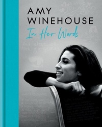 Amy Winehouse - Amy Winehouse - In Her Words.