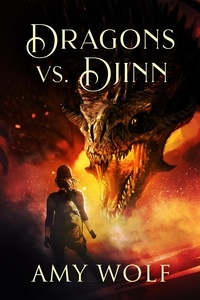  AMY WOLF - Dragons vs. Djinn - The Cavernis Series, #4.