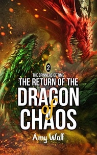  AMY WOLF - Return of the Dragon of Chaos - The Spinners of Time, #2.