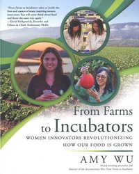 Amy Wu - From Farms to Incubators - Women Innovators Revolutionizing How Our Food Is Grown.