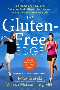 Amy Yoder Begley et Peter Bronski - The Gluten-Free Edge - A Nutrition and Training Guide for Peak Athletic Performance and an Active Gluten-Free Life.