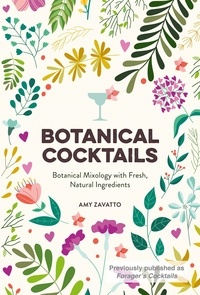Amy Zavatto - Botanical Cocktails - Botanical Mixology with Fresh, Natural Ingredients.