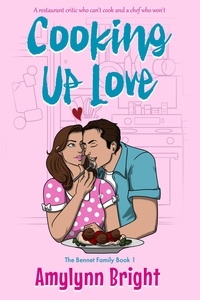  Amylynn Bright - Cooking Up Love: Bennett Family Book 1 - Bennett Family, #1.