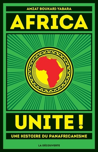 Africa unite !. Une histoire du panafricanisme