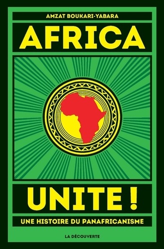Africa Unite !. Une histoire du panafricanisme
