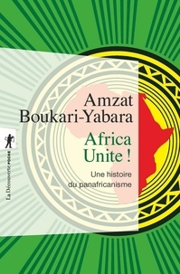 Amzat Boukari-Yabara - Africa Unite ! - Une histoire du panafricanisme.