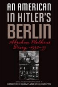 An American in Hitler's  Berlin - Abraham Plotkin’s Diary, 1932–33.