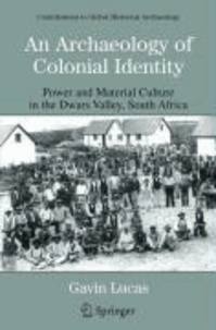 An Archaeology of Colonial Identity - Power and Material Culture in the Dwars Valley, South Africa.