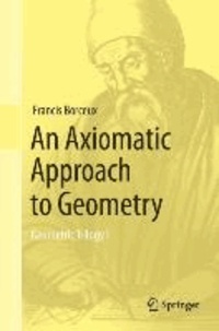 An Axiomatic Approach to Geometry - Geometric Trilogy I.