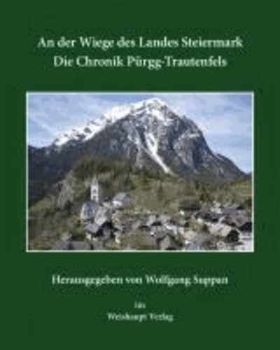 An der Wiege des Landes Steiermark - Die Chronik Pürgg-Trautenfels.