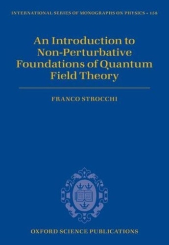 An Introduction to the Non-Perturbative Foundations of Quantum Field Theory.