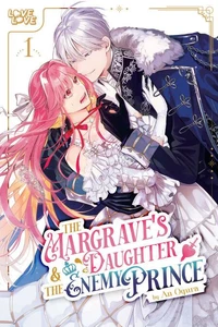 The Margrave's Daughter &amp; the Enemy Prince, Volume 1