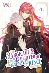 The Margrave's Daughter &amp; the Enemy Prince, Volume 4