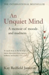An Unquiet Mind - A Memoir of Moods and Madness.