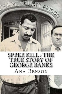  Ana Benson - Spree Kill : The True Story of George Banks.