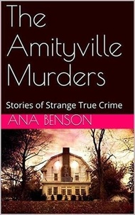  Ana Benson - The Amityville Murders Stories of Strange True Crime.