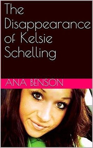  Ana Benson - The Disappearance of Kelsie Schelling.