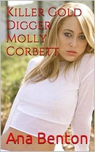  Ana Benton - Killer Gold Digger Molly Corbett.