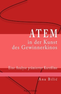  Ana Bilic - Atem in der Kunst des Gewinnerkinos: Eine Analyse prämierter Kurzfilme - Projector Edition.