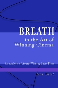 Ana Bilic - Breath in the Art of Winning Cinema: An Analysis of Award-Winning Short Films - Projector Edition.
