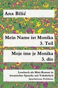  Ana Bilic - Mein Name ist Monika 3. Teil / Moje ime je Monika 3. dio - Kroatisch-leicht.com.