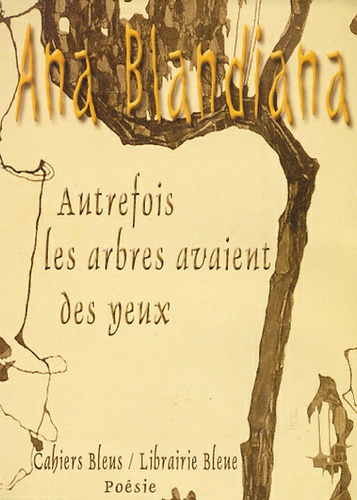 Ana Blandiana - Autrefois les arbres avaient des yeux - Anthologie (1964-2004).