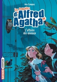 Ana Campoy - Les enquêtes d'Alfred et Agatha poche, Tome 01 - L'affaire des oiseaux.