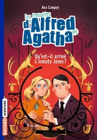 Ana Campoy - Les enquêtes d'Alfred et Agatha poche, Tome 02 - Qu'est-il arrivé à Snouty Jones ?.