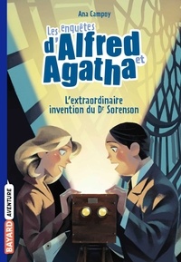 Ana Campoy - Les enquêtes d'Alfred et Agatha poche, Tome 03 - L'extraordinaire invention du Dr Sorenson.