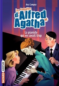 Ana Campoy - Les enquêtes d'Alfred et Agatha poche, Tome 04 - La pianiste qui en savait trop.