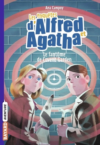 Ana Campoy - Les enquêtes d'Alfred et Agatha poche, Tome 06 - Le fantôme de Covent Garden.
