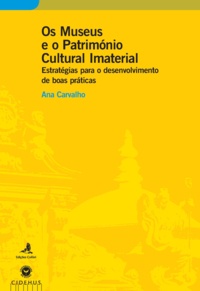Ana Carvalho - Os Museus e o Património Cultural Imaterial - Estratégias para o desenvolvimento de boas práticas.