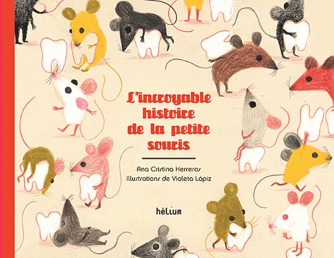 Ana Cristina Herreros - L'incroyable histoire de la petite souris.