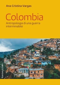 Ana Cristina Vargas - Colombia - Antropologia di una guerra interminabile.