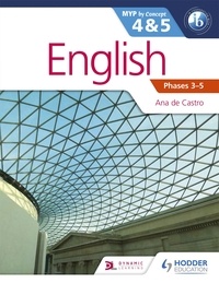 Ana de Castro - English for the IB MYP 4 &amp; 5 (Capable–Proficient/Phases 3-4, 5-6 - MYP by Concept.