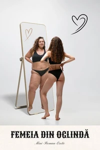 FEMEIA DIN OGLINDĂ: Mini-Roman Erotic