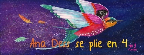 Ana Dess et Rudy Cavalheiro - Ana Dess se plie en 4 3 : Ana Dess se plie en 4 - Tome 3 - Voyage.